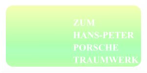 ZUM HANS-PETER PORSCHE TRAUMWERK