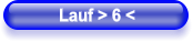 Lauf > 6 <