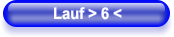 Lauf > 6 <