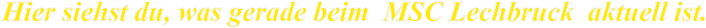 Hier siehst du, was gerade beim  MSC Lechbruck  aktuell ist.