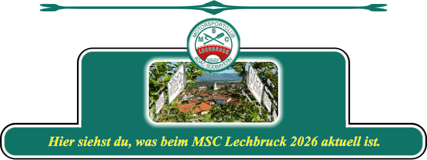 Hier siehst du, was beim MSC Lechbruck 2026 aktuell ist.