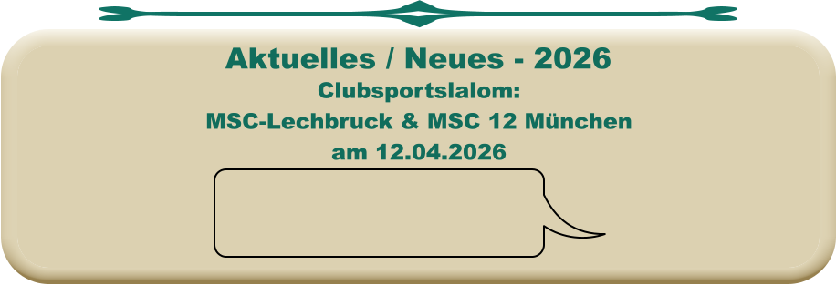 Clubsportslalom: MSC-Lechbruck & MSC 12 Münchenam 12.04.2026 Aktuelles / Neues - 2026