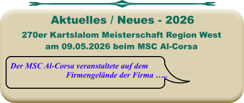 Der MSC Al-Corsa veranstaltete auf dem Firmengelände der Firma ….. 270er Kartslalom Meisterschaft Region Westam 09.05.2026 beim MSC Al-Corsa Aktuelles / Neues - 2026