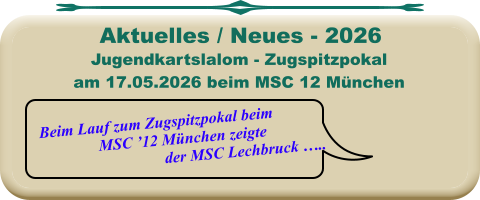 Beim Lauf zum Zugspitzpokal beim MSC ’12 München zeigte der MSC Lechbruck ….. Jugendkartslalom - Zugspitzpokal am 17.05.2026 beim MSC 12 München Aktuelles / Neues - 2026