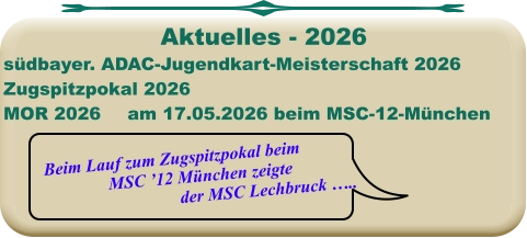 Beim Lauf zum Zugspitzpokal beim MSC ’12 München zeigte der MSC Lechbruck ….. südbayer. ADAC-Jugendkart-Meisterschaft 2026 Zugspitzpokal 2026MOR 2026	am 17.05.2026 beim MSC-12-München Aktuelles - 2026