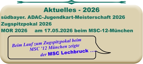 Beim Lauf zum Zugspitzpokal beim MSC ’12 München zeigte der MSC Lechbruck ….. südbayer. ADAC-Jugendkart-Meisterschaft 2026 Zugspitzpokal 2026MOR 2026	am 17.05.2026 beim MSC-12-München Aktuelles - 2026