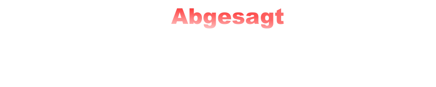 Abgesagt wegen mangelnder Anmeldung und unbestätigter Wetterprognose