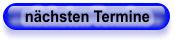 nächsten Termine