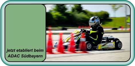 jetzt etabliert beim  ADAC Südbayern
