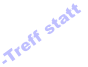 -Treff statt