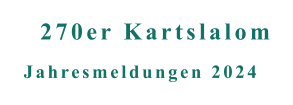 Jahresmeldungen 2024 270er Kartslalom
