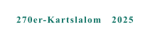 270er-Kartslalom   2025