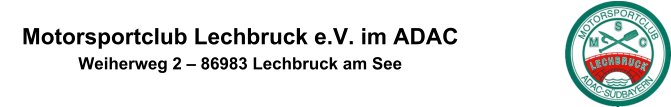 Motorsportclub Lechbruck e.V. im ADAC Weiherweg 2 – 86983 Lechbruck am See