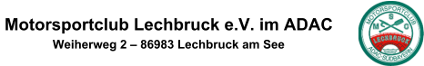 Motorsportclub Lechbruck e.V. im ADAC Weiherweg 2 – 86983 Lechbruck am See