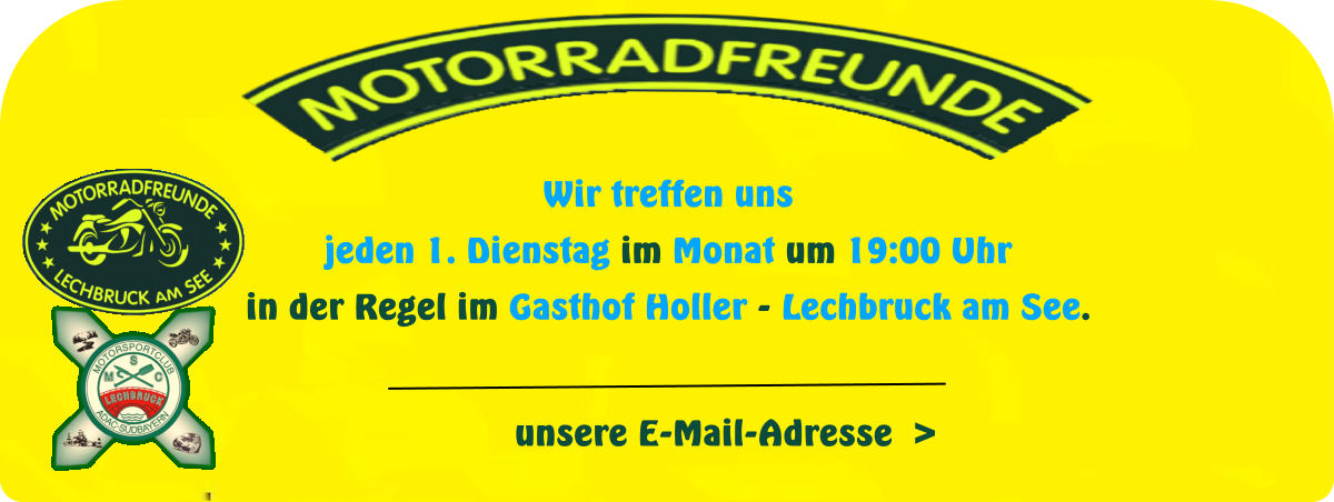 unsere E-Mail-Adresse  >   Wir treffen uns jeden 1. Dienstag im Monat um 19:00 Uhr in der Regel im Gasthof Holler - Lechbruck am See.